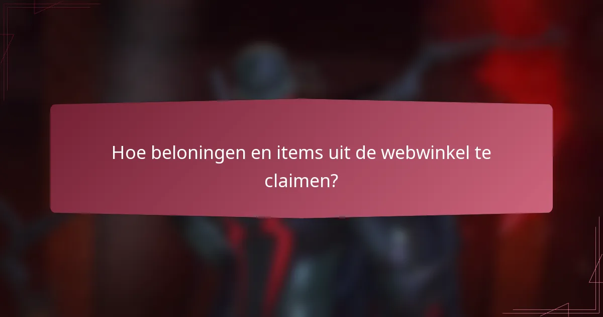 Hoe beloningen en items uit de webwinkel te claimen?