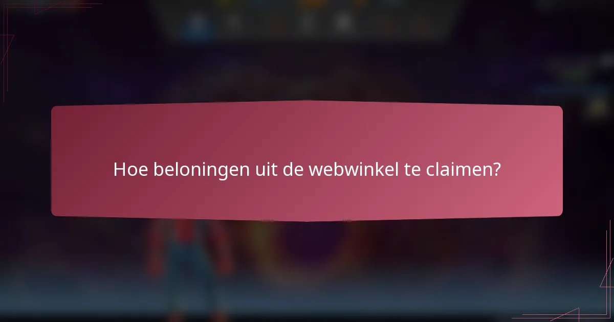Hoe beloningen uit de webwinkel te claimen?