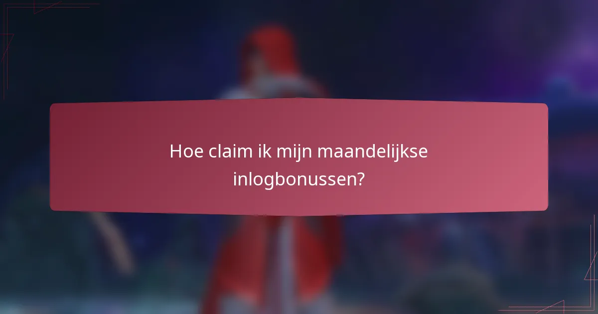 Hoe claim ik mijn maandelijkse inlogbonussen?
