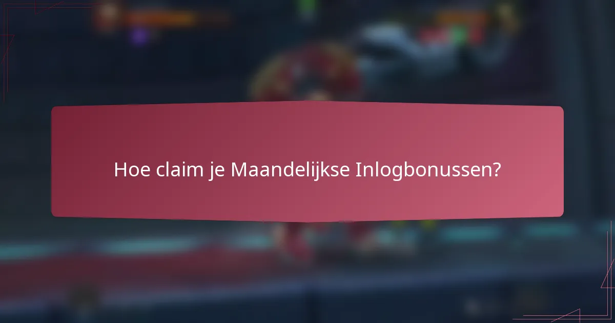 Hoe claim je Maandelijkse Inlogbonussen?