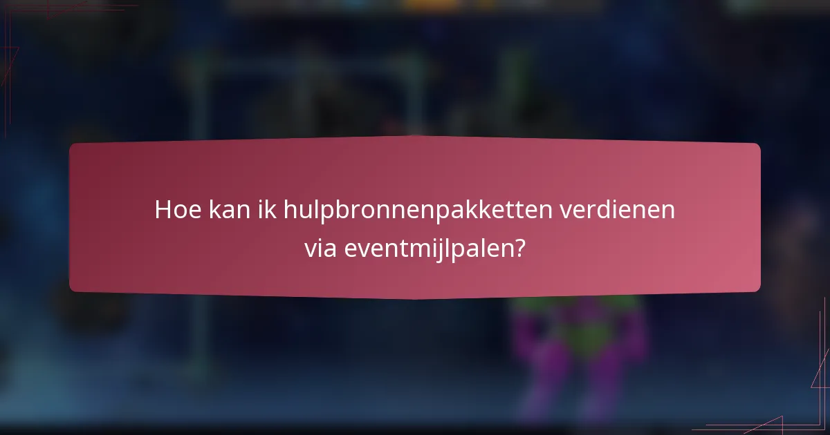 Hoe kan ik hulpbronnenpakketten verdienen via eventmijlpalen?