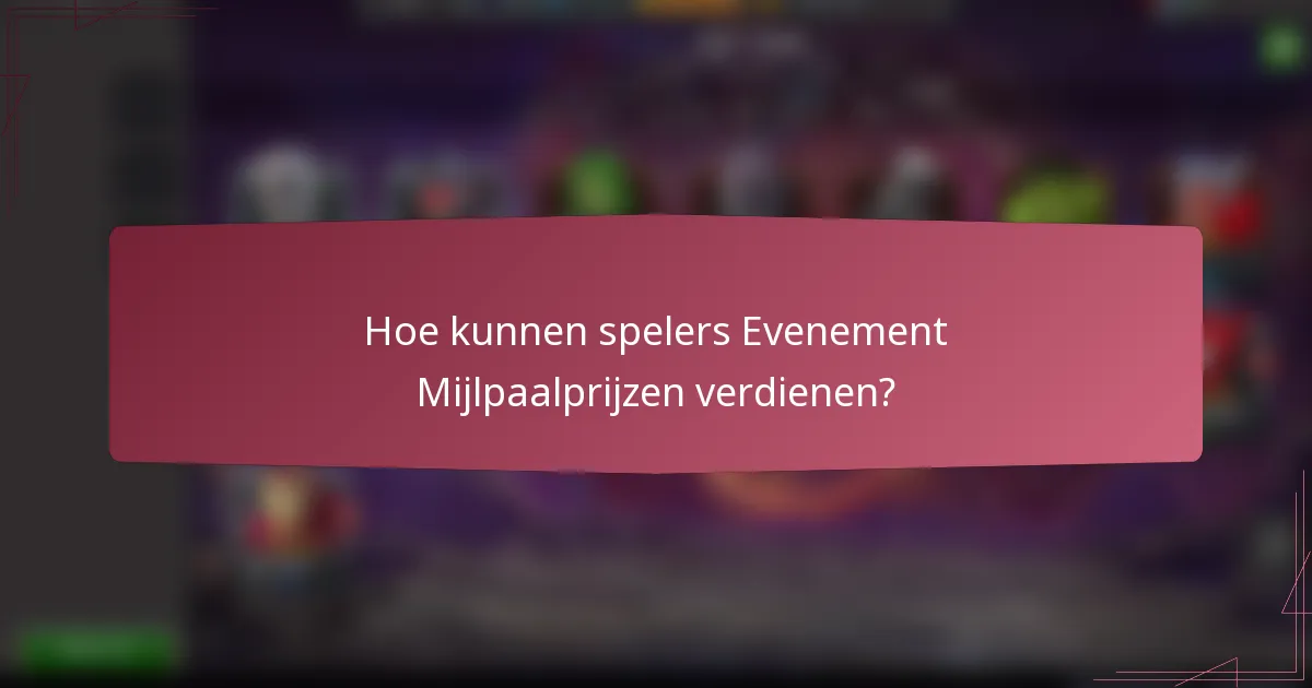 Hoe kunnen spelers Evenement Mijlpaalprijzen verdienen?