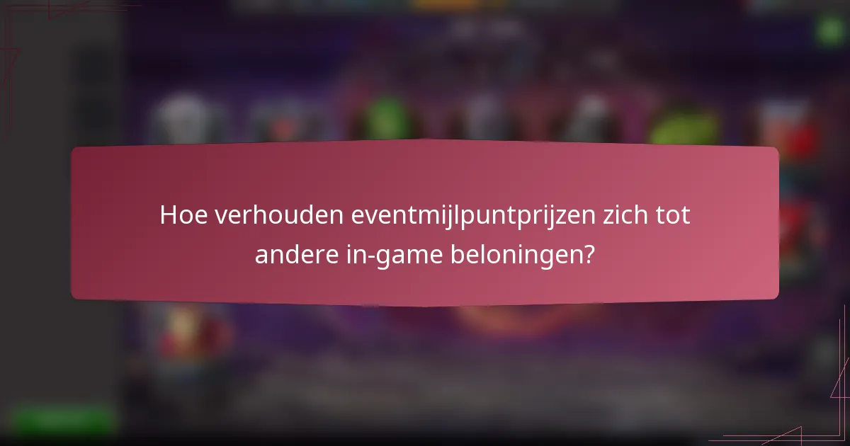 Hoe verhouden eventmijlpuntprijzen zich tot andere in-game beloningen?