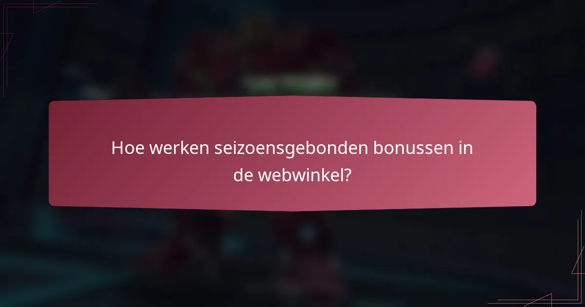 Hoe werken seizoensgebonden bonussen in de webwinkel?