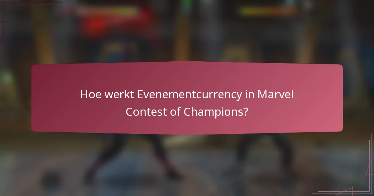 Hoe werkt Evenementcurrency in Marvel Contest of Champions?
