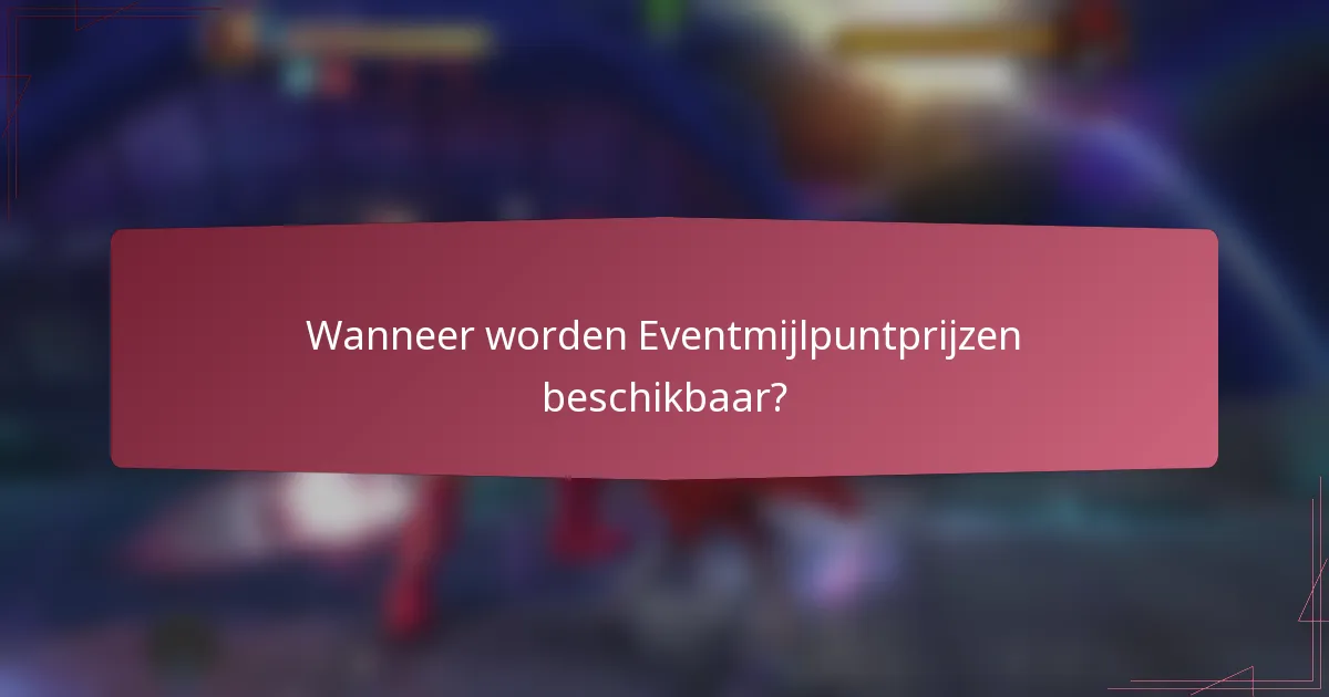 Wanneer worden Eventmijlpuntprijzen beschikbaar?