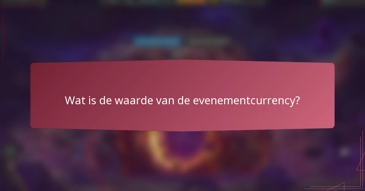 Wat is de waarde van de evenementcurrency?