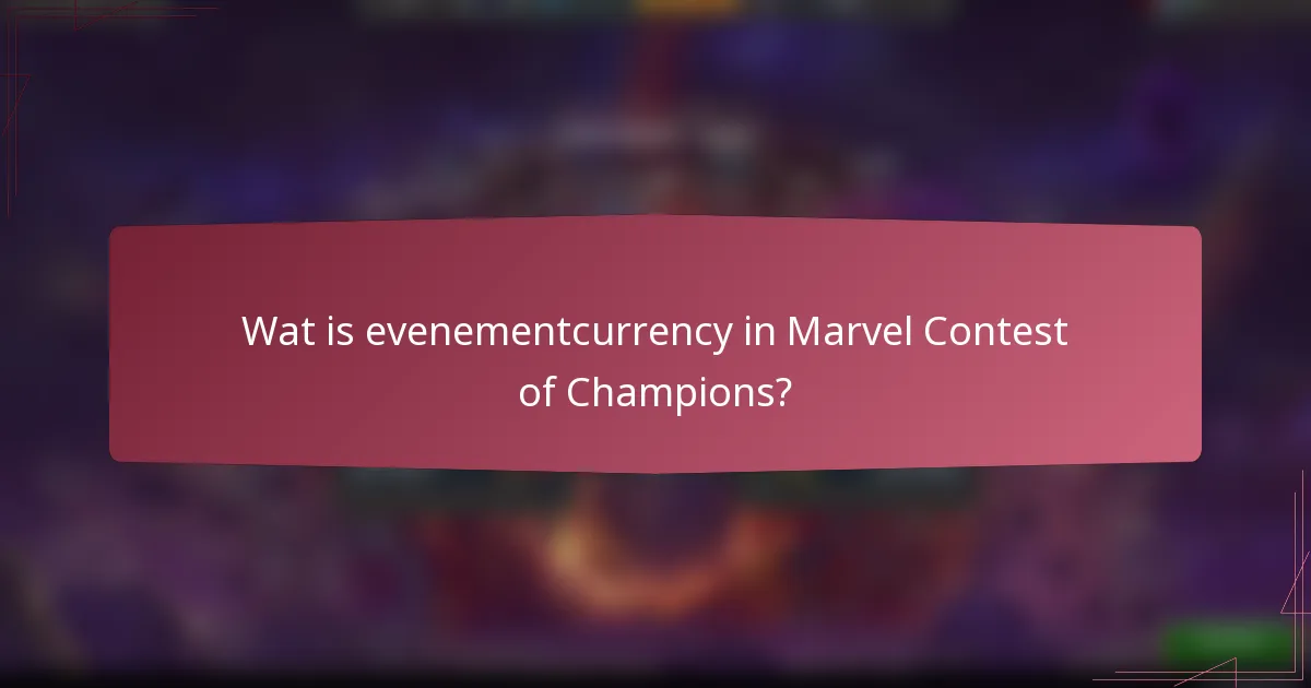 Wat is evenementcurrency in Marvel Contest of Champions?