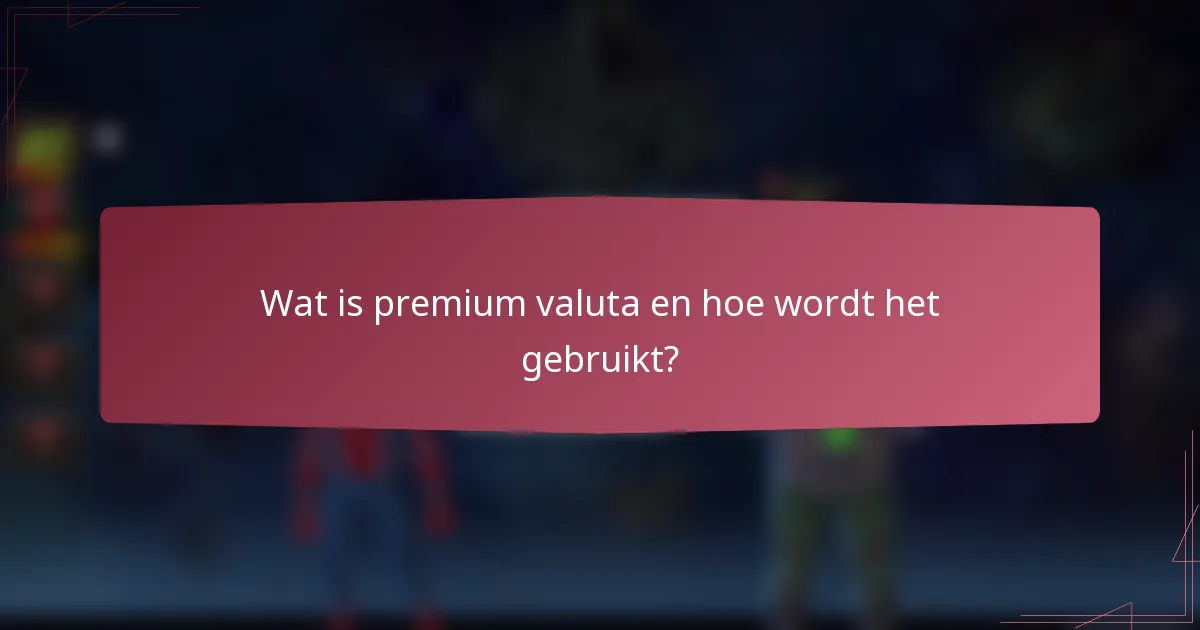 Wat is premium valuta en hoe wordt het gebruikt?