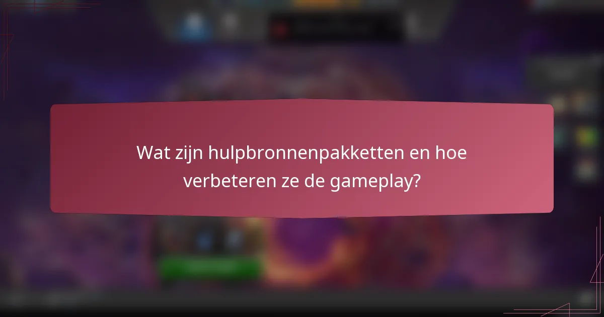 Wat zijn hulpbronnenpakketten en hoe verbeteren ze de gameplay?
