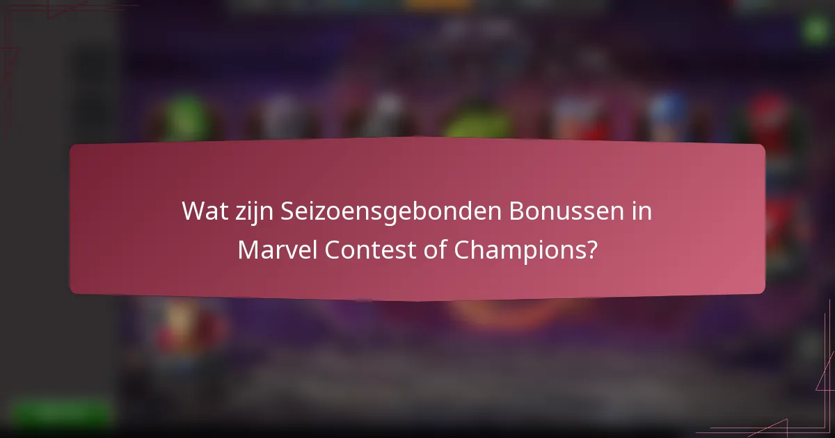 Wat zijn Seizoensgebonden Bonussen in Marvel Contest of Champions?
