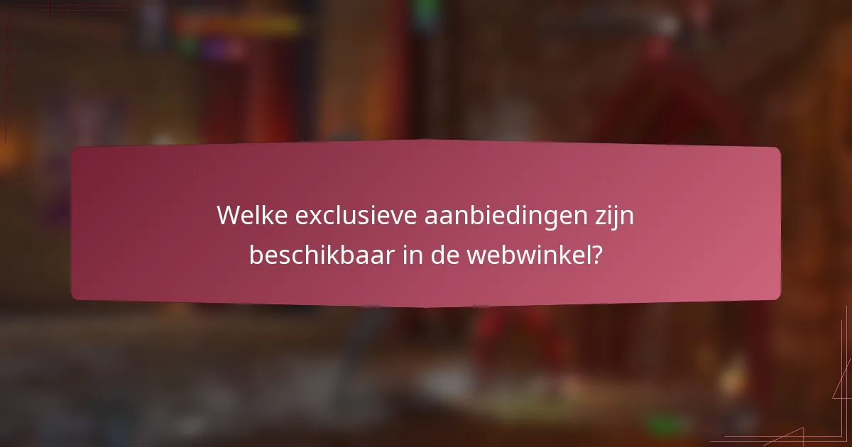 Welke exclusieve aanbiedingen zijn beschikbaar in de webwinkel?