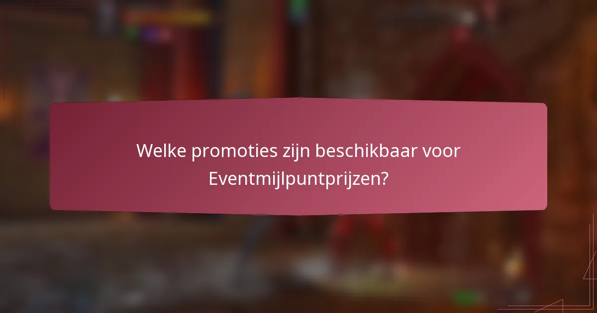 Welke promoties zijn beschikbaar voor Eventmijlpuntprijzen?