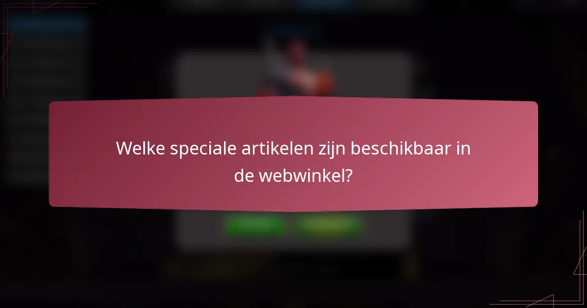Welke speciale artikelen zijn beschikbaar in de webwinkel?